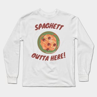 Spaghett Outta Here Spaghetti Food Humour Edit Long Sleeve T-Shirt